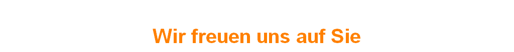 
Wir freuen uns auf Sie